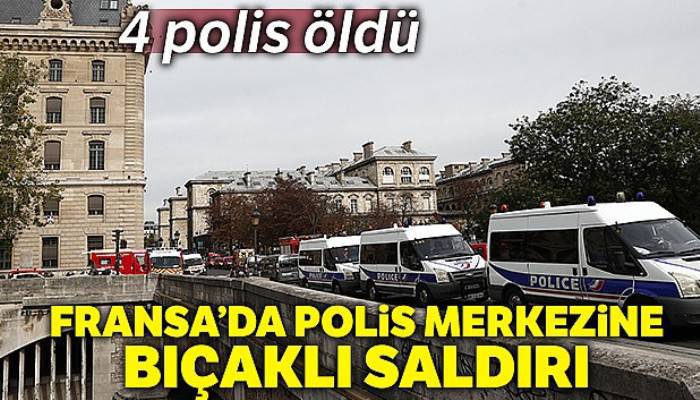 Paris'te polis merkezine düzenlenen saldırıda 4 polis öldü