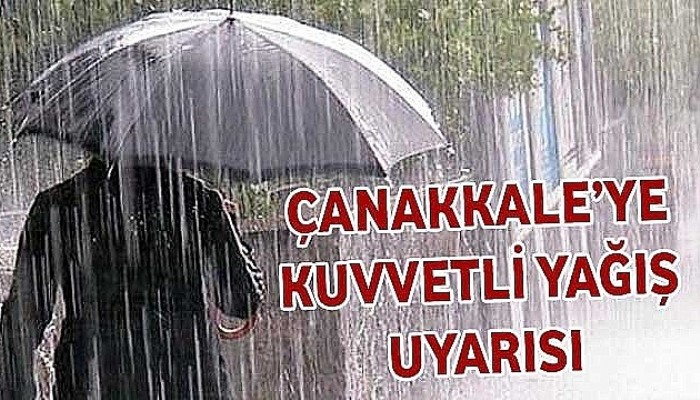Çanakkale’ye 'kuvvetli yağış' uyarısı!