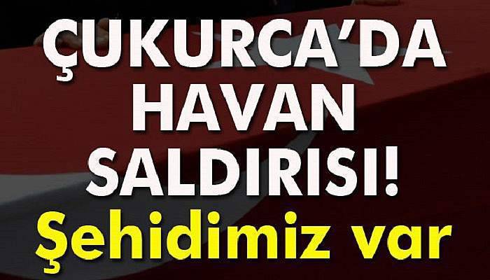 Çukurca’da havan saldırısı: 1 şehit
