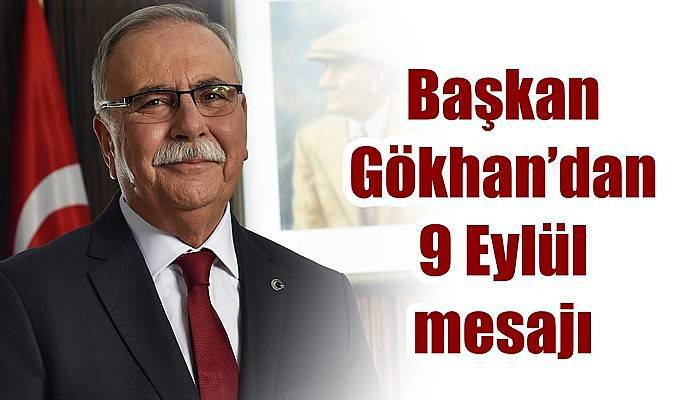 Başkan Gökhan’dan 9 Eylül mesajı