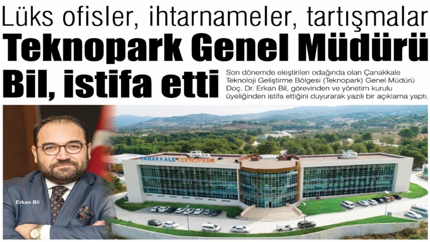 Lüks ofisler, ihtarnameler, tartışmalar, Teknopark Genel Müdürü Bil, istifa etti