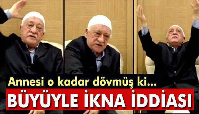 FETÖ'nün büyüyle ikna ettiği iddiası