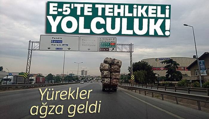 E-5'te aşırı yüklü kamyonet tehlike saçtı