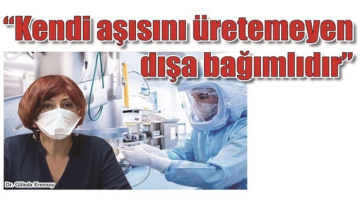 'Kendi aşısını üretemeyen dışa bağımlıdır'