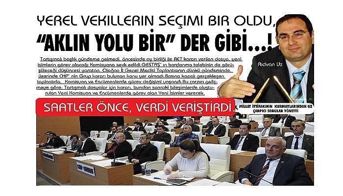 YEREL VEKİLLERİN SEÇİMİ BİR OLDU, 'AKLIN YOLU BİR' DER GİBİ…!