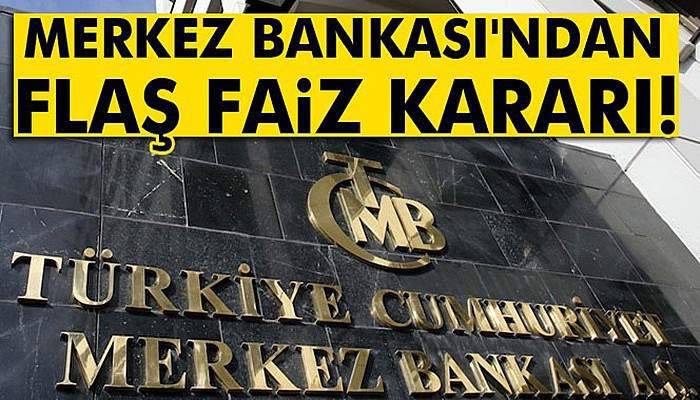 Merkez Bankası'ndan flaş faiz kararı!