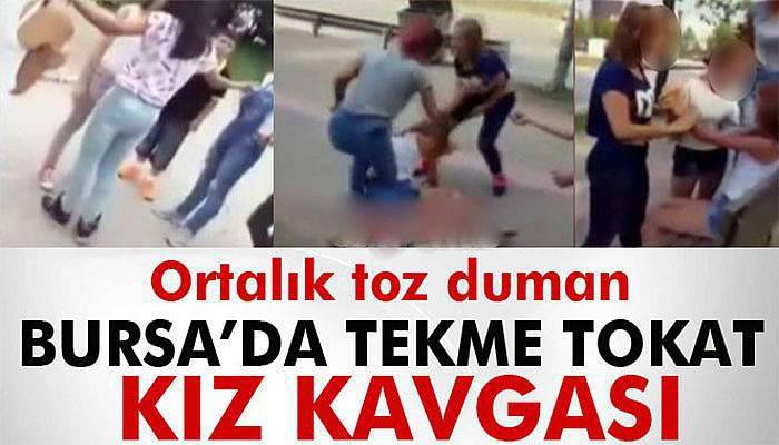 Bursa'da tekme tokat kız kavgası