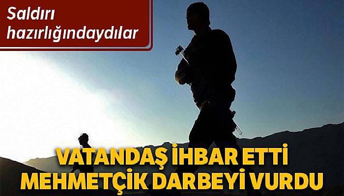 Vatandaşların ihbarı, saldırı hazırlığındaki teröristleri ele verdi