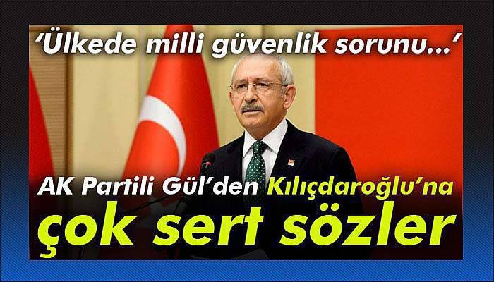 Abdülhamit Gül: 'Kılıçdaroğlu milli güvenlik sorunu haline geldi'