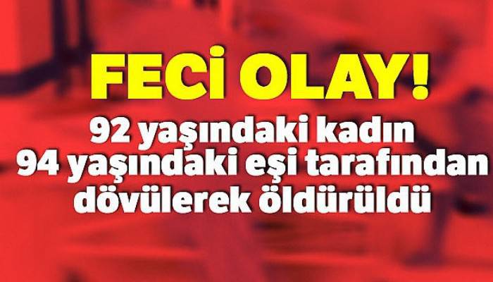  Fransa'da 92 yaşındaki kadın, 94 yaşındaki eşi tarafından dövülerek öldürüldü