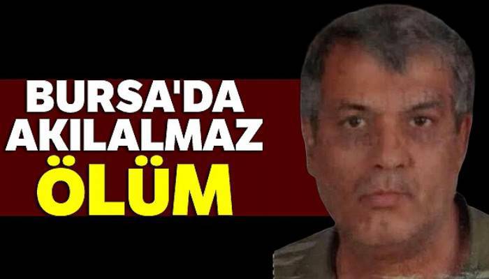 Bursa'da Akılalmaz ölüm