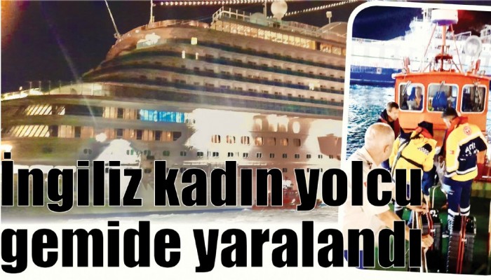  İngiliz kadın yolcu  gemide yaralandı