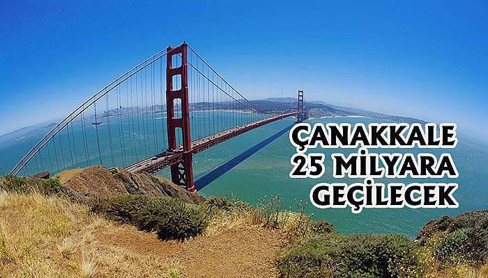 Çanakkale'yi geçmenin maliyeti 25 milyar lira