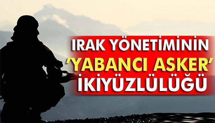 Irak yönetiminin ’yabancı asker’ ikiyüzlülüğü