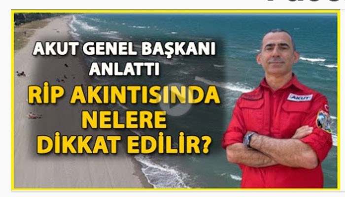 AKUT Genel Başkanı Şalcı'dan tatilcilere 'Rip akıntısı' uyarısı (VİDEO)