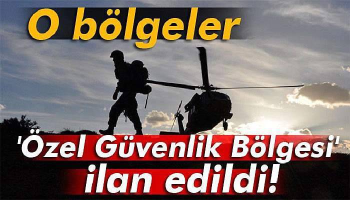  Hakkari'de özel güvenlik bölgeleri açıklandı