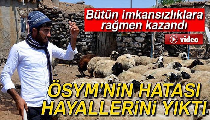 ÖSYM'nin hatası çoban Ahmet'in hayallerini yıktı