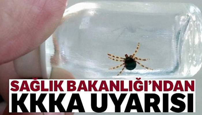 Sağlık Bakanlığı'ndan KKKA uyarısı