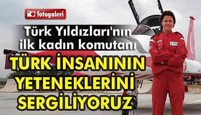 Türk Yıldızları'nın ilk kadın komutanından '15 Temmuz' yorumu