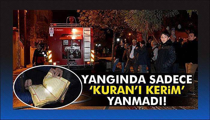 Yangında sadece ‘Kuran’ı Kerim’ yanmadı