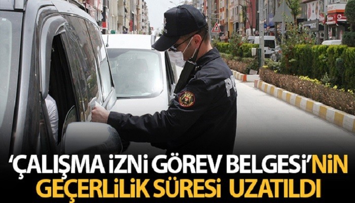 'Çalışma izni görev belgesi' formunun geçerlilik süresi uzatıldı