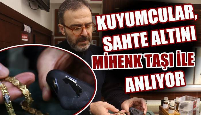 Kuyumcular sahte altını mihenk taşıyla anlıyor (VİDEO)