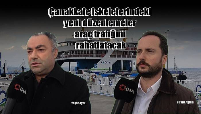 Çanakkale iskelelerindeki yeni düzenlemeler araç trafiğini rahatlatacak (VİDEO)