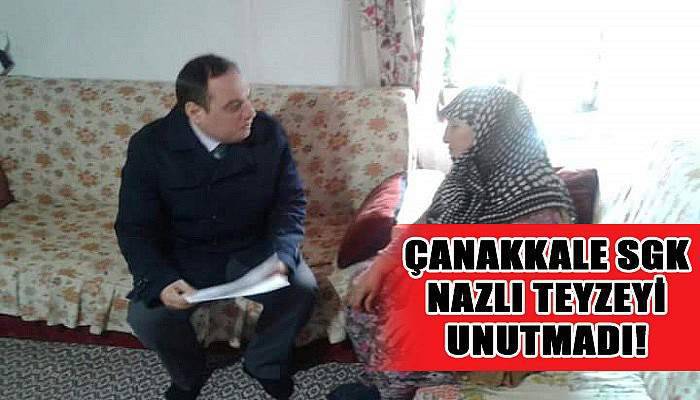 Çanakkale SGK Nazlı Teyze'yi unutmadı