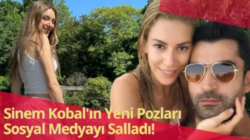 Sinem Kobal'ın Yeni Pozları Sosyal Medyayı Salladı!