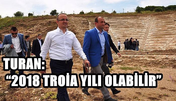  Turan; “2018 Troia yılı olabilir”