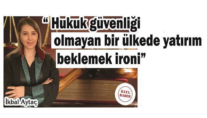 AYTAÇ HUKUKUN EKONOMİDEKİ ROLÜNÜ ANLATTI: 'Hukuk güvenliği olmayan bir ülkede yatırım beklemek ironi'