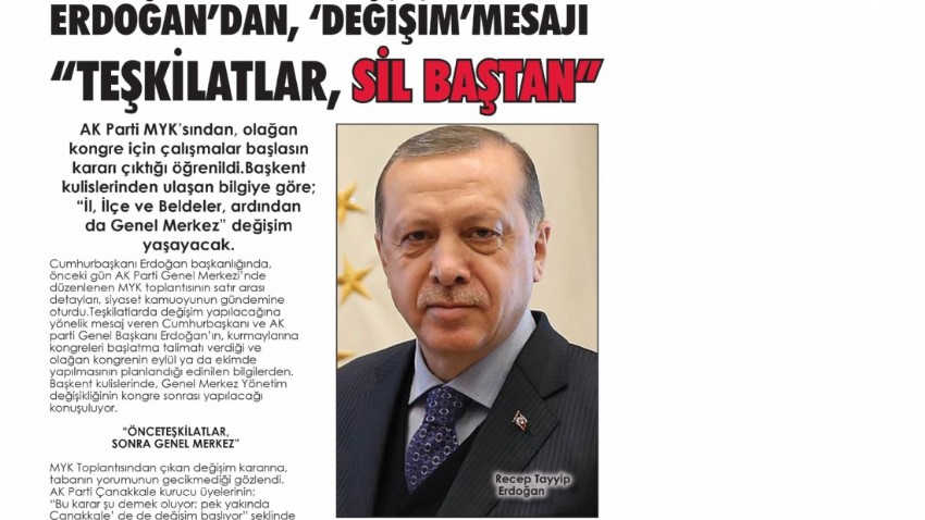 ERDOĞAN’DAN, ‘DEĞİŞİM’  MESAJI “TEŞKİLATLAR, SİL BAŞTAN”