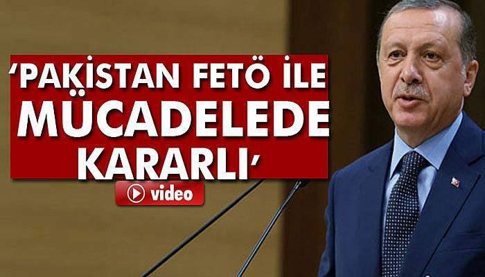 Erdoğan: 'Pakistan FETÖ ile mücadelede kararlı bir mücadele sergiliyor'