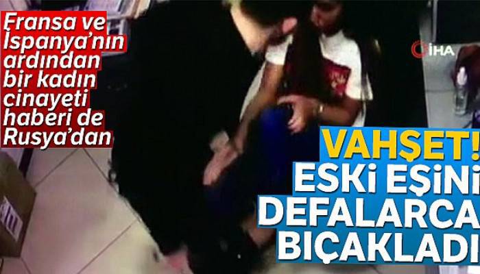 Eski eşini kameralar önünde defalarca bıçakladı