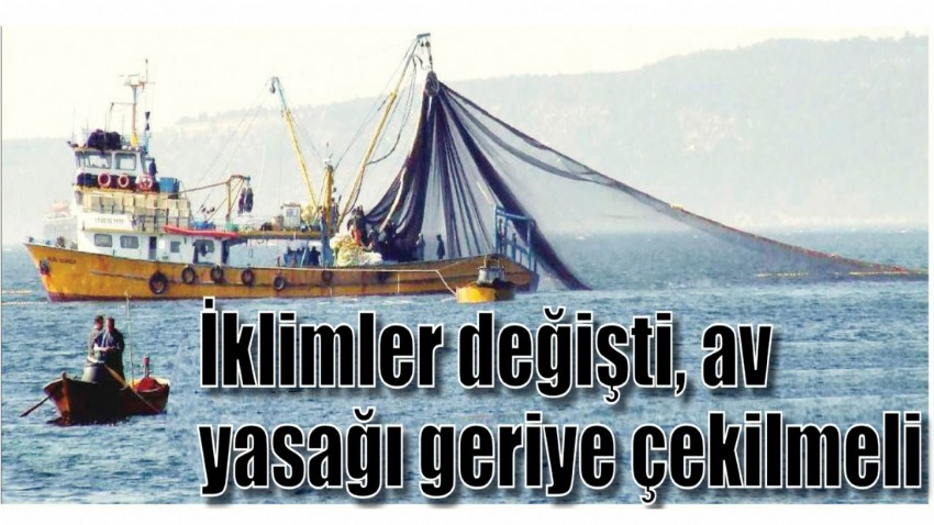 İklimler değişti, av yasağı geriye çekilmeli