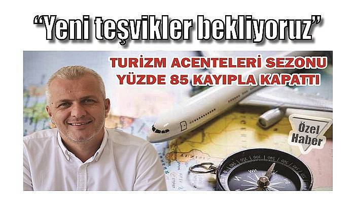 'Turizm acenteleri sezonu yüzde 85 kayıpla kapattı'