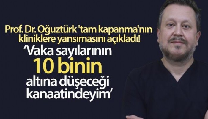 Tam Kapanmanın kliniklere yansımasını açıkladı