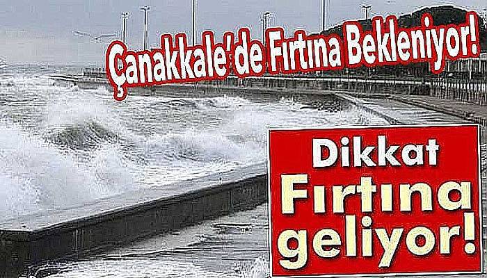 Çanakkale’ye fırtına uyarısı!