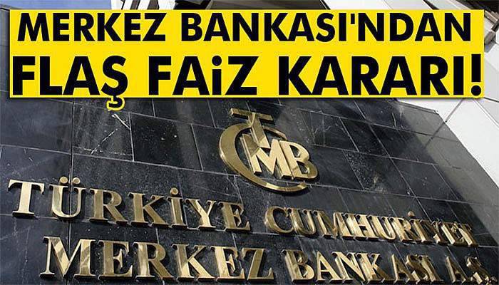 Merkez Bankası'ndan flaş faiz kararı!