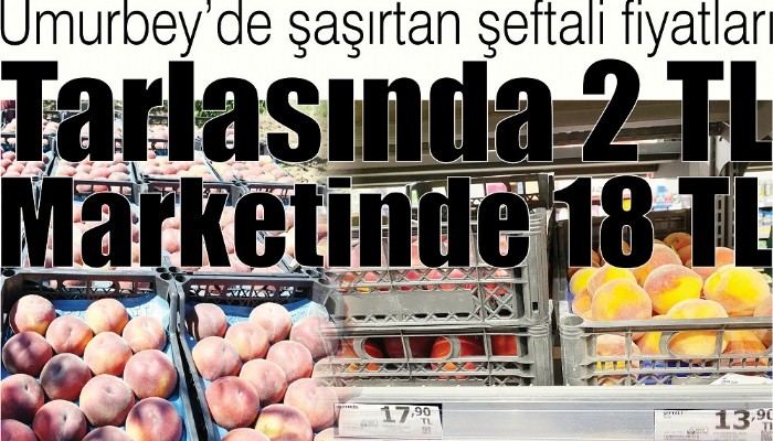 Tarlasında 2 TL Marketinde 18 TL