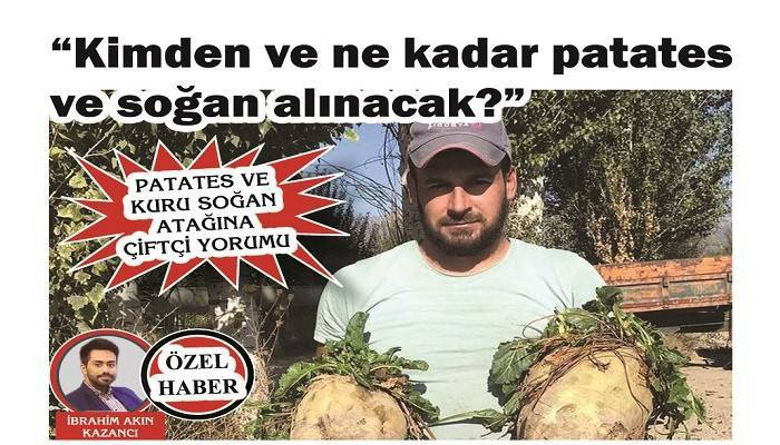 PATATES VE KURU SOĞAN ATAĞINA ÇİFTÇİ YORUMU: 'Kimden ve ne kadar patates ve soğan alınacak?'