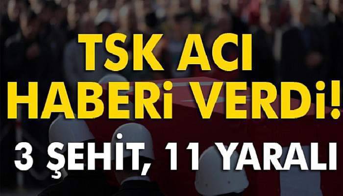  TSK acı haberi verdi! 3 şehit, 11 yaralı