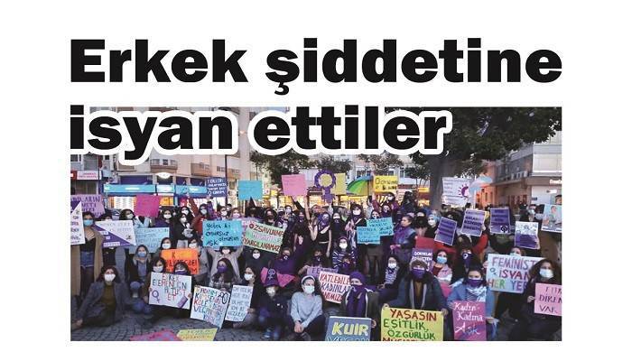 Erkek şiddetine isyan ettiler