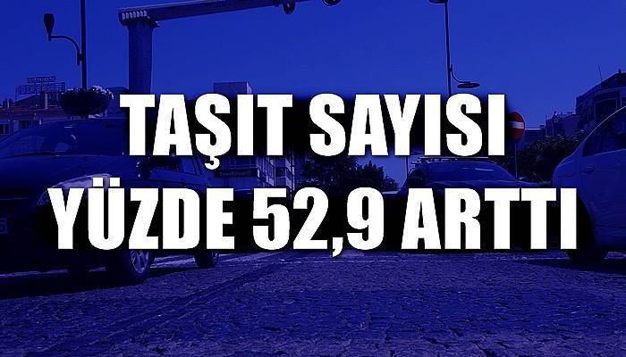 Çanakkale’de trafiğe kayıtlı araç sayısı 239 bin 122 oldu