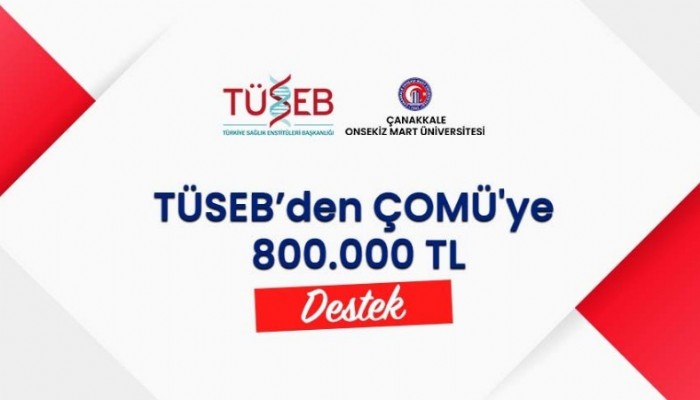 TÜSEB’den ÇOMÜ'ye 800.000 TL Destek