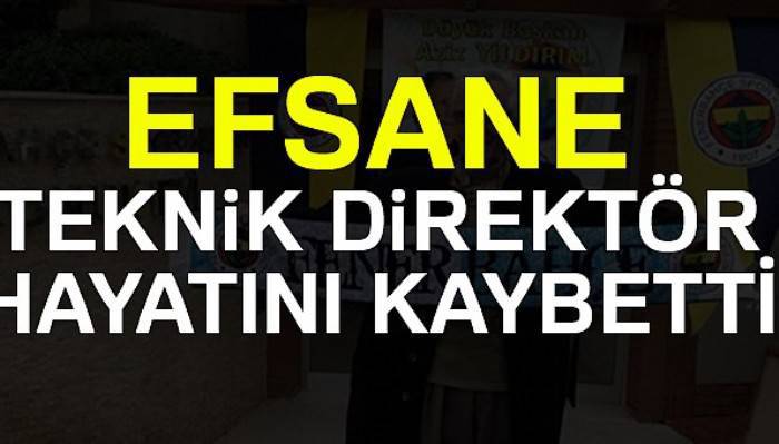 Fenerbahçe'nin efsane teknik direktörü hayatını kaybetti