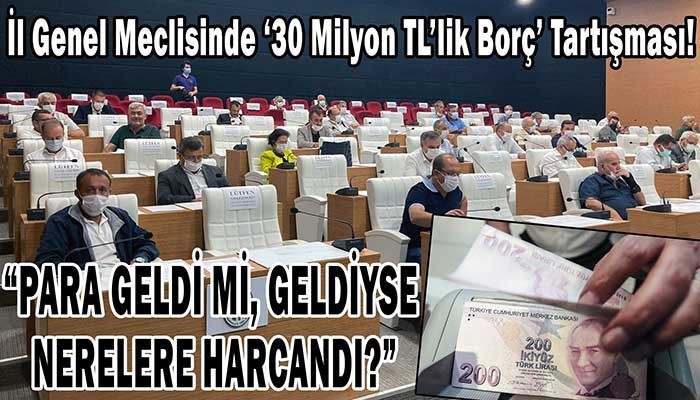 İl Genel Meclisinde ‘30 Milyon TL’lik Borç’ Tartışması!