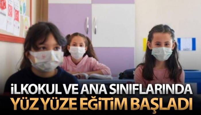 İlkokul ve ana sınıflarında yüz yüze eğitim başladı