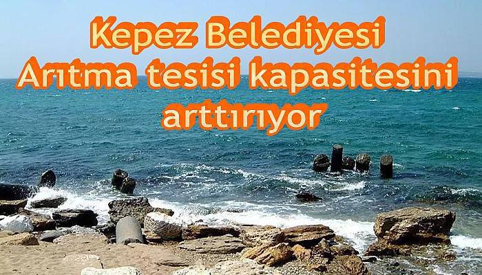 Arıtma tesisinin kapasitesi artıyor