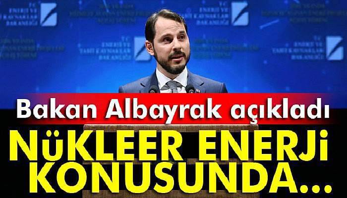 Bakan Berat Albayrak'tan nükleer enerji açıklaması